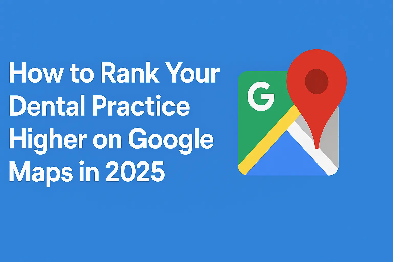 Rank Dental Practice on Google Maps